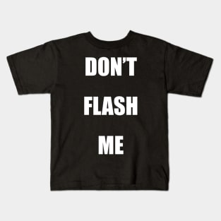 Don't Flash reverse psychology tricks (Back) Kids T-Shirt